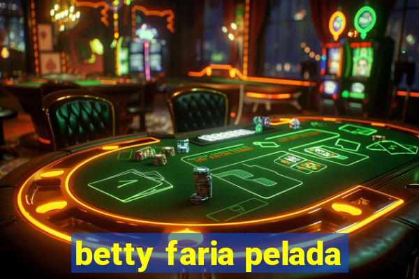 betty faria pelada